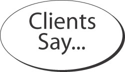 Clients Say...